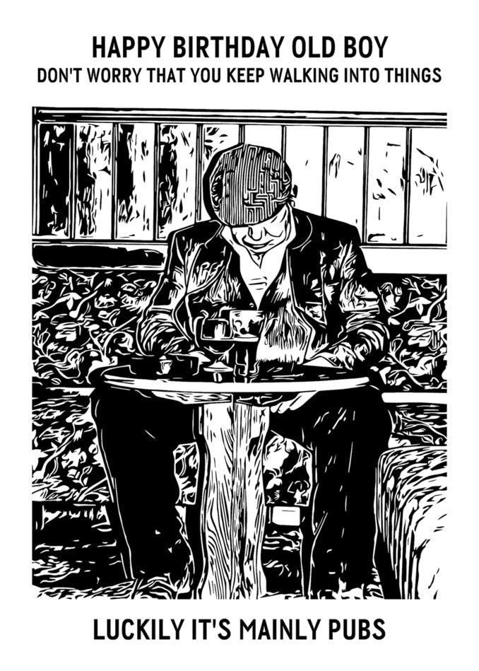 Send an Old Boy Funny Birthday Card and a funny birthday card to the old boy who loves pubs from Twisted Gifts.