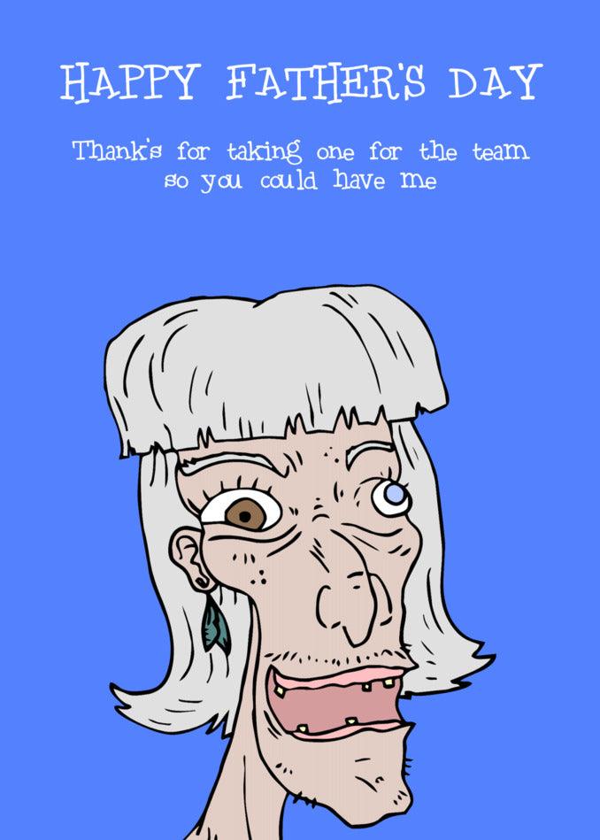 Celebrate Father's Day with a hilarious and twisted Twisted Gifts One For The Team Insulting Father's Day Card.