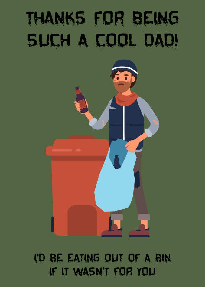 Thanks for being such a cool Dad, Twisted Gifts' Out Of The Bin Funny Father's Day Card.
