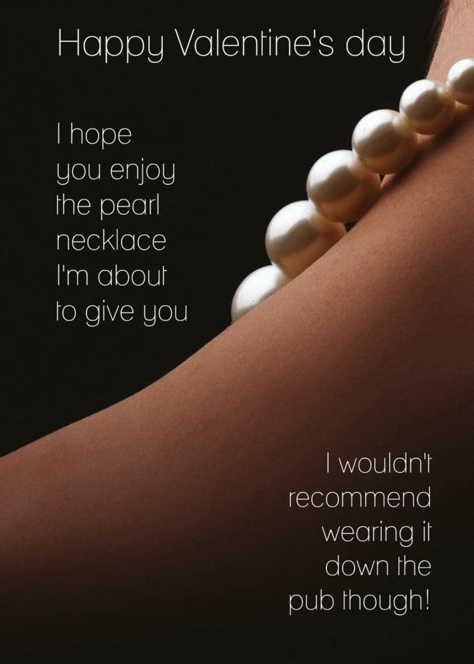 Celebrate Valentine's Day with a touch of humor by gifting your loved one a unique and thoughtful Twisted Gifts Pearl Necklace Rude Valentine's Card. Pair it with an elegant pearl necklace, and make this day truly special for them.