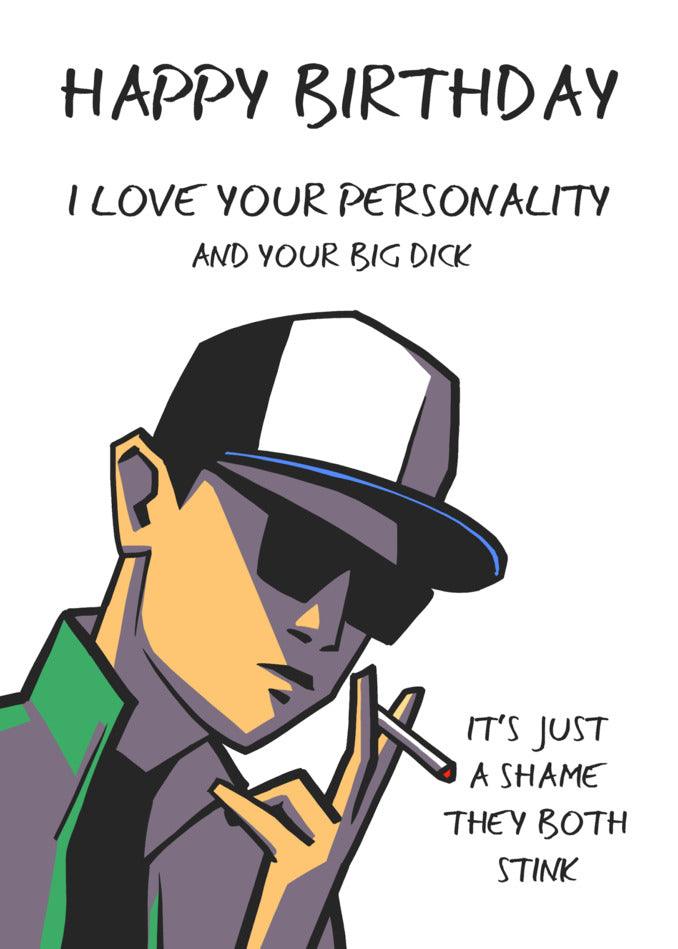 Happy birthday - I love your Twisted Gifts Personality Insulting Birthday Card and sense of humor.