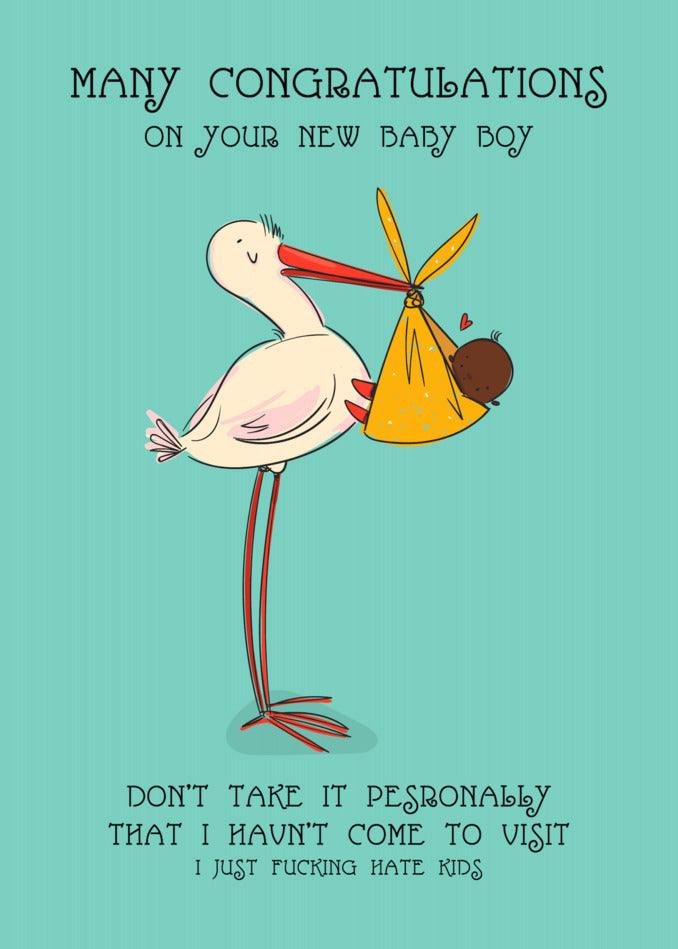 Many funny Twisted Gifts congratulations on your Personally Boy Insulting Congratulations Card. Don't take it personally that I have to go.