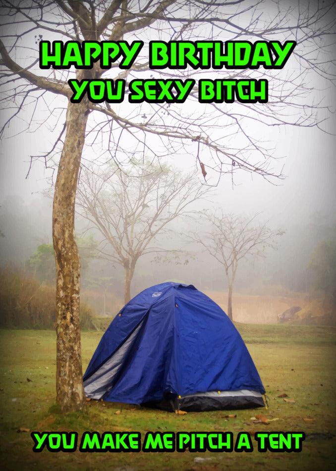 Enjoy a Twisted Gifts "Pitch A Tent Funny Birthday Card" full of fun and laughter for that sexy bitch in your life.