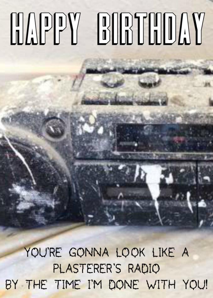 Looking for a funny birthday card that will make them laugh? This Plasterer's Radio Rude Birthday Card from Twisted Gifts will surely do the trick! With a cheeky message that says "Happy birthday, you're gonna look like a plasterer.