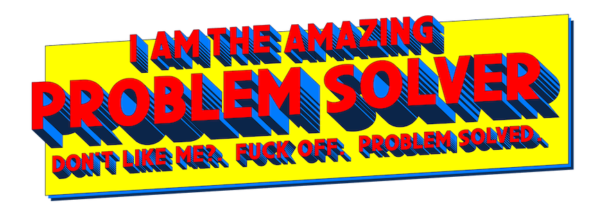 I am the amazing Problem Solver T-Shirt by Twisted Gifts.