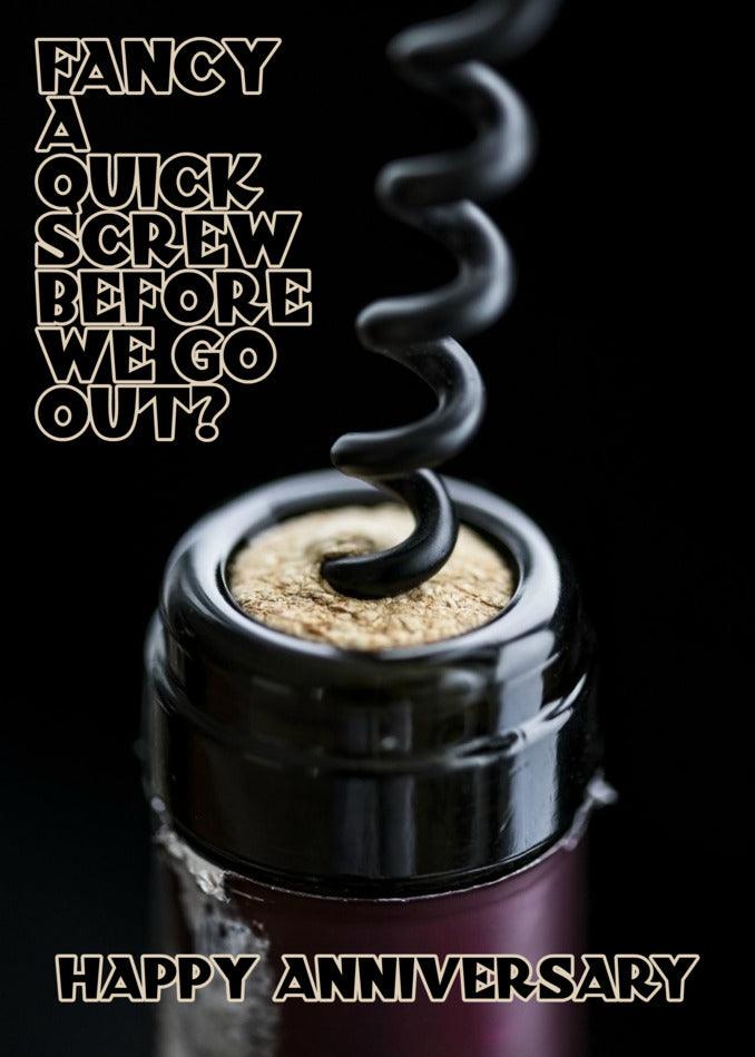 A Quick Screw Funny Anniversary Card by Twisted Gifts featuring a bottle of wine with the words "fancy a quick screw before we go".