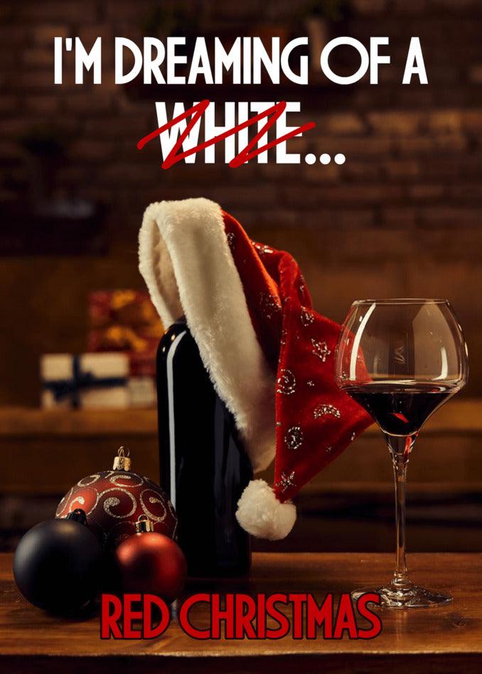 I'm dreaming of a Red Christmas Funny Christmas Card from Twisted Gifts.