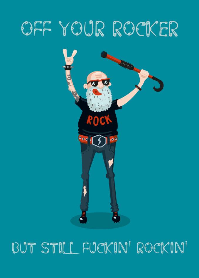 Still rockin' with a Twisted Gifts Rocker Funny Birthday Card!