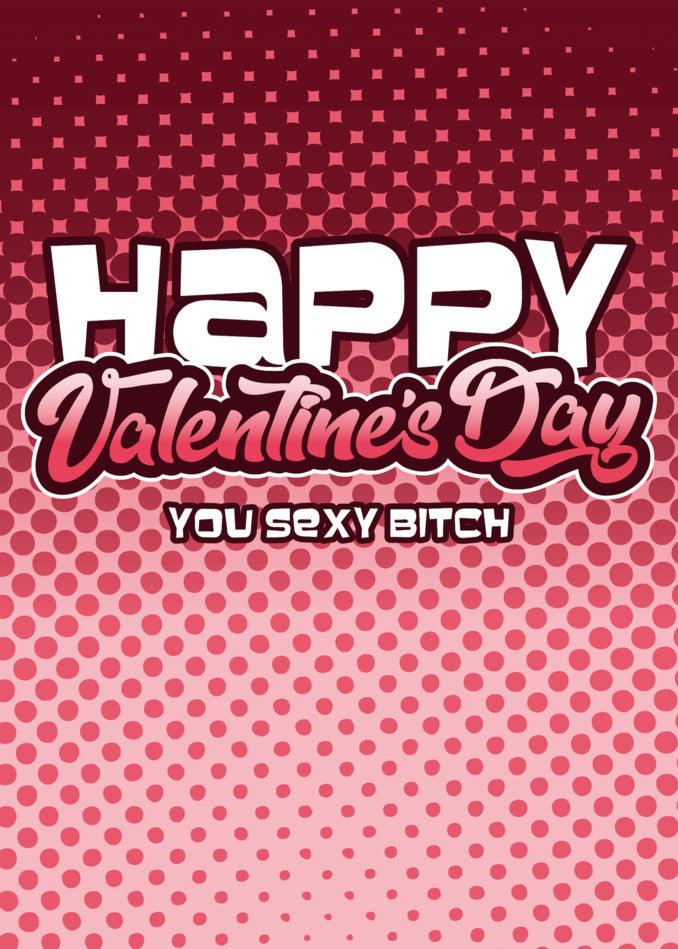 Twisted Gifts presents the Sexy Bitch Funny Valentine's Card.