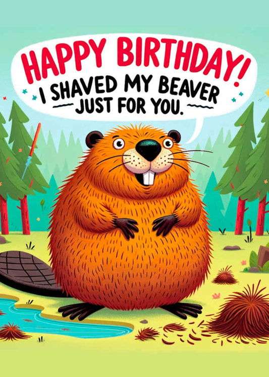 A cartoon beaver in a forest setting with a humorous birthday card greeting for your special day - the Shaved Beaver Rude Birthday Card by Twisted Gifts.