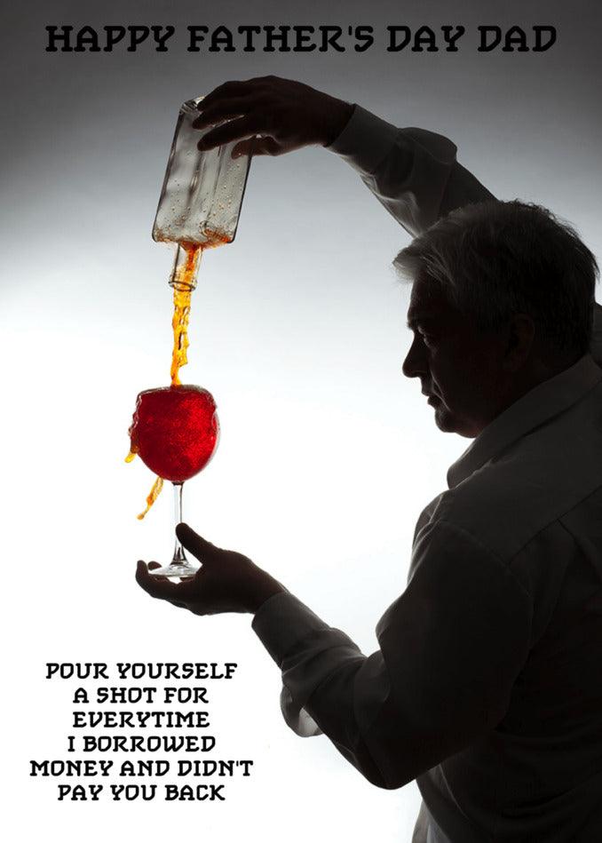 A man pouring a glass of liquid into a glass to celebrate Father's Day with the Twisted Gifts Shot Funny Father's Day Card.