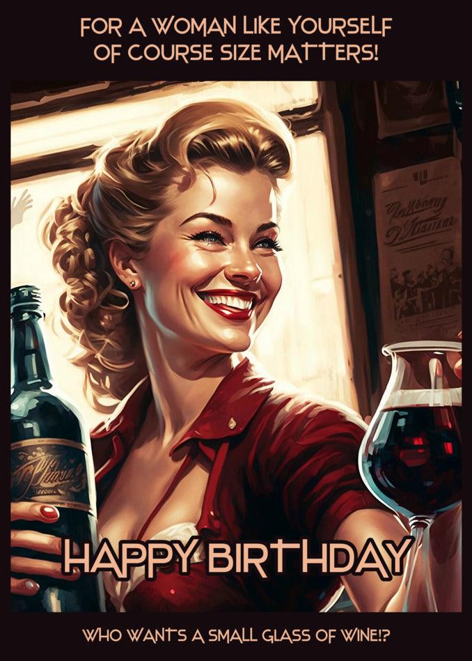Twisted Gifts presents the "Size Matters Funny Birthday Card," perfect for the birthday celebration of a woman like yourself who appreciates a nice glass of wine.