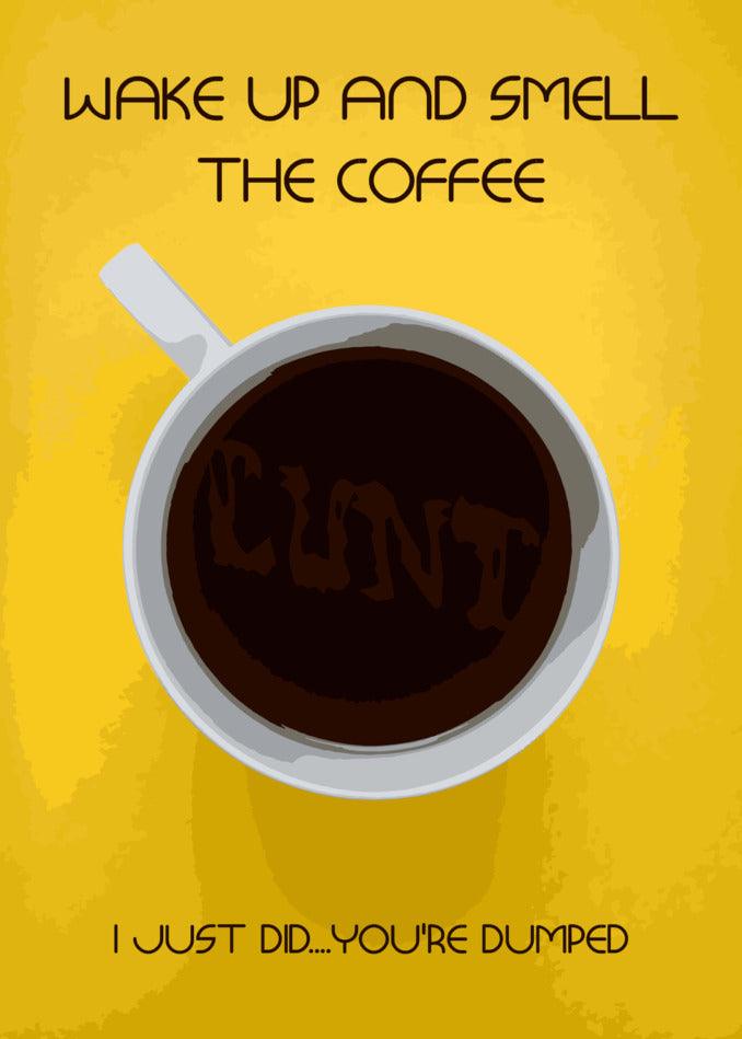 A humorous wake-up call with a Smell The Coffee Rude You're Dumped Card from Twisted Gifts.
