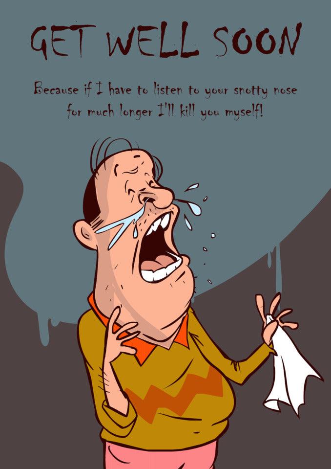 A Snotty Funny Get Well Soon Card by Twisted Gifts, depicting a cartoon man holding a tissue with the words "Get Well Soon" on it.