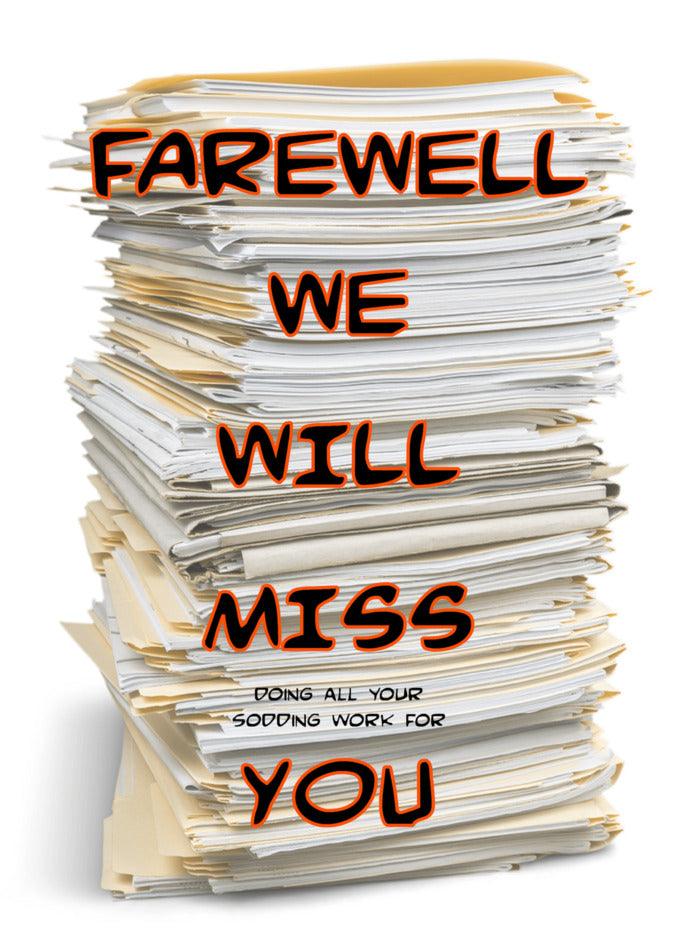 A Twisted Gifts Sodding Work Funny Farewell Card filled with heartfelt messages and sincere acknowledgement that we will miss you dearly.