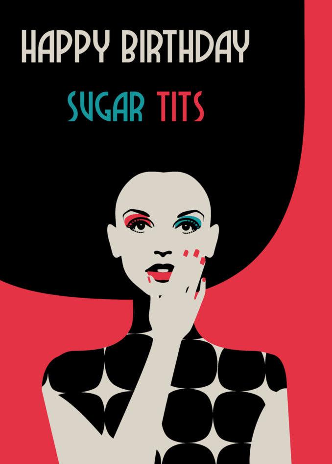 Shop our collection of Twisted Gifts and find the perfect funny birthday card, like our Sugar Tits Insulting Birthday Card design.
