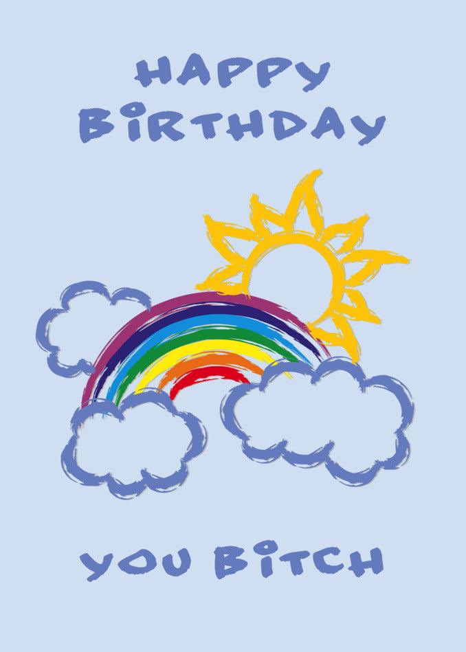 Sunny Bitch Insulting Birthday Card from Twisted Gifts for your twisted friend.