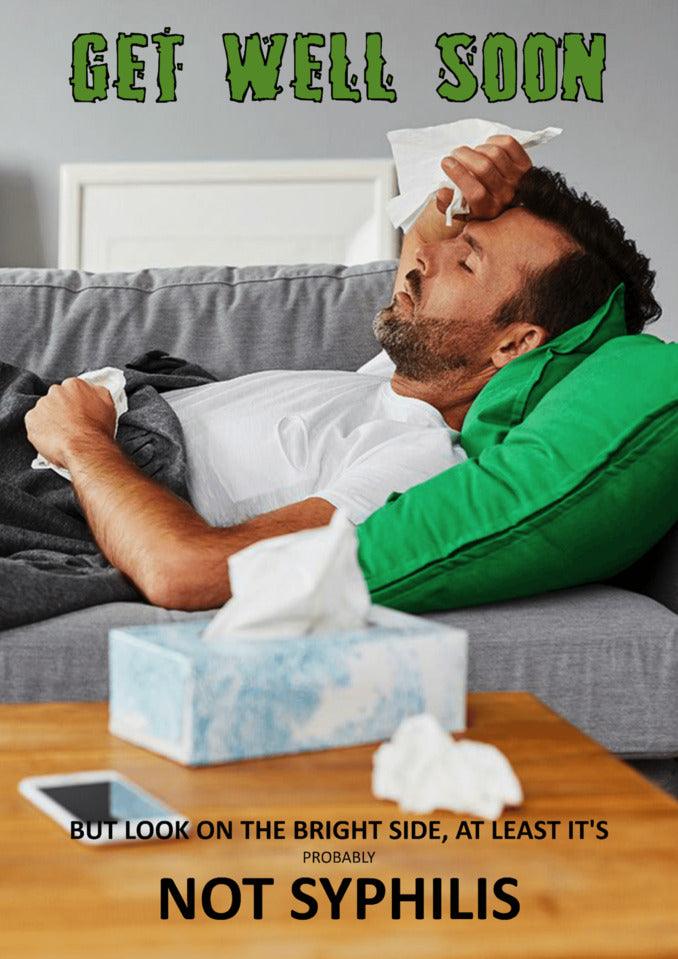 A funny and twisted gift for someone in need of a good laugh - the Syphilis Rude Get Well Soon Card by Twisted Gifts, featuring a man lying on a bed with the words "Get Well Soon" but with a dark twist, "Look on.