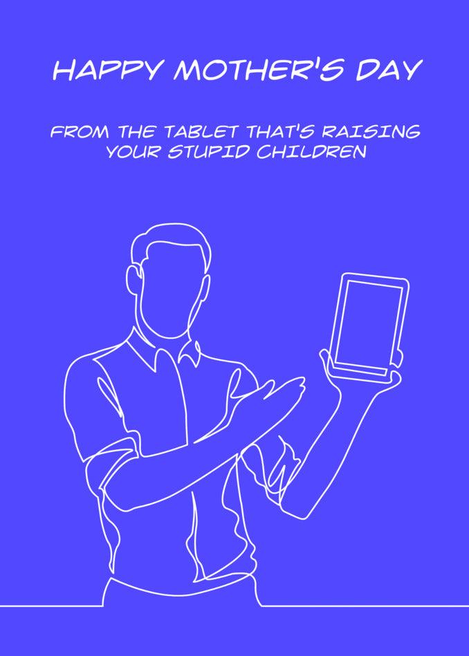 Happy mother's day from the Twisted Gifts Tablet Insulting Mother's Day Card that puzzles your smart children.