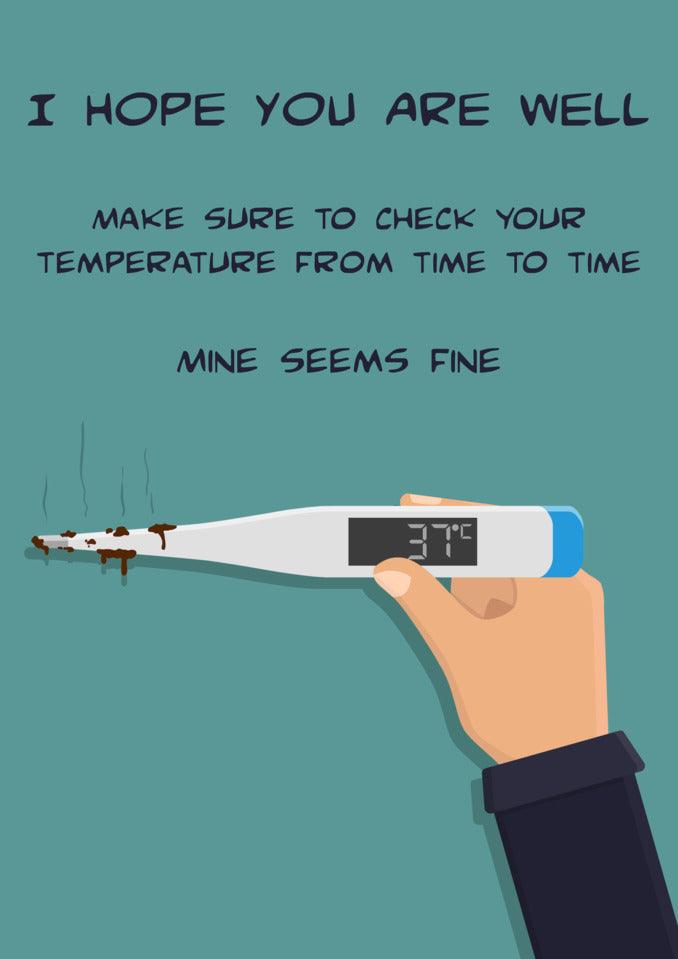 A person holding a twisted Twisted Gifts' Temperature Funny Get Well Soon Card with a funny thermometer that reads "Hope you are well," making temperature from your time mine seems fine.
