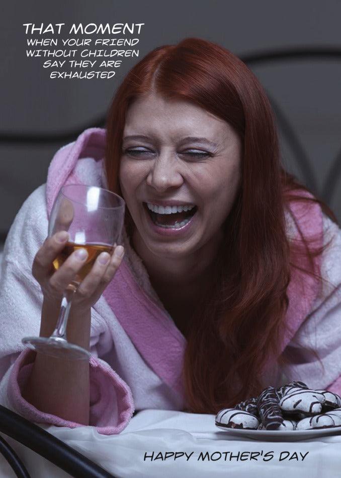 A funny woman in a bathrobe is holding a glass of wine, making the That Moment Funny Mother's Day Card from Twisted Gifts perfect for a quirky Mother's Day card.