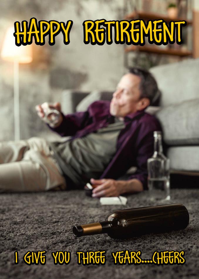 Congratulations on your cheeky and fun retirement; I gave you the Twisted Gifts Three Years Funny Congratulations Card!