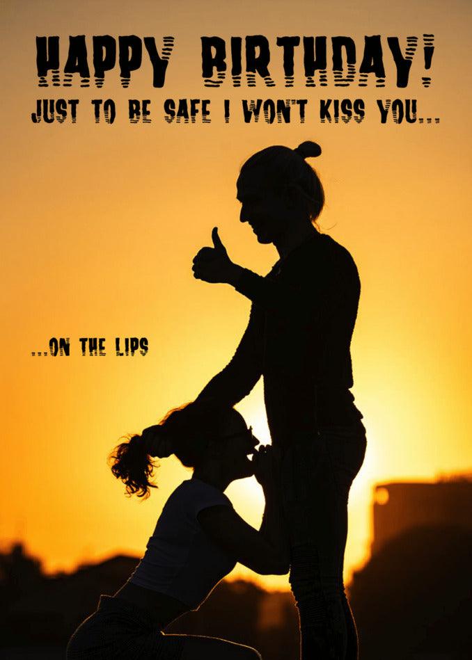 Twisted and funny birthday card: To Be Safe Rude Birthday Card from Twisted Gifts, this hilarious card won't include a lip kiss!