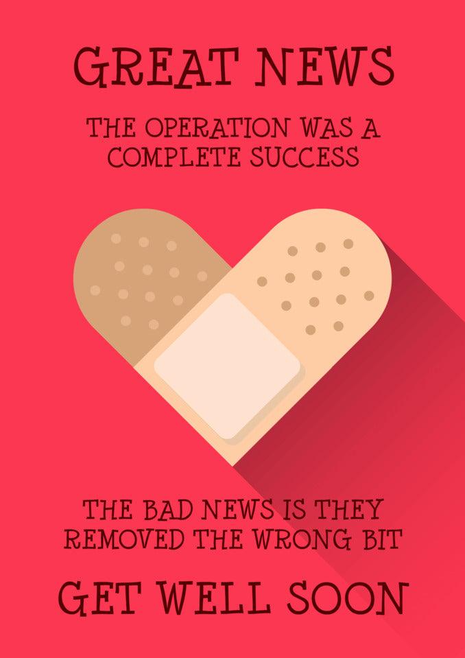 Great news, the operation was a complete success! The bad news is the recovery process may take some time. However, please know that we are sending our love and support your way with the Twisted Gifts Wrong Bit Funny Get Well Soon Card. Stay positive!