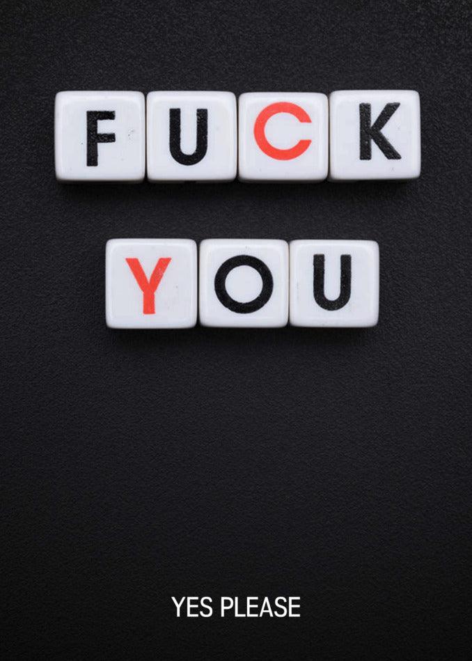A funny and twisted Yes Please Rude Valentine's card featuring the words "fuck you yes please" spelled out on a black background by Twisted Gifts.