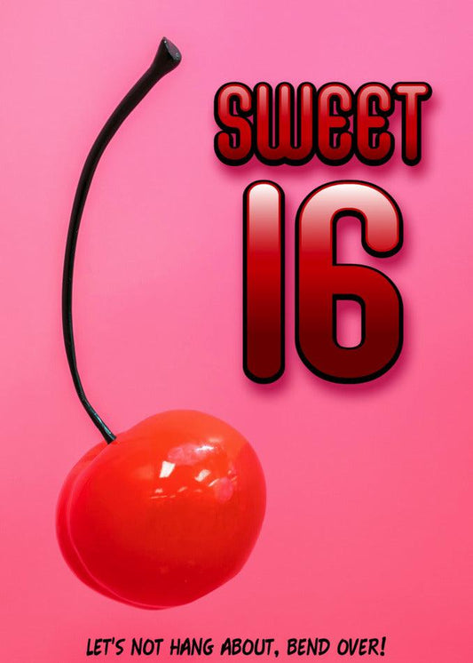 The cover of the Twisted Gift's Sweet 16 Rude Birthday Card with a cherry on it is a memorable and slightly rude birthday card for those looking to give.