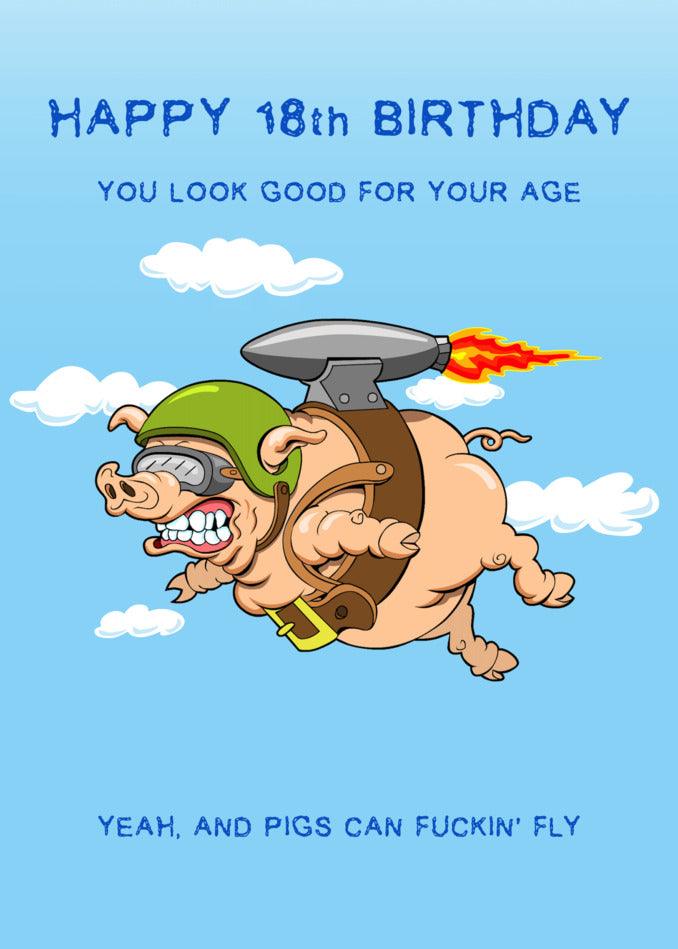 A Twisted Gifts 18 - Pigs Can Fly 18 Funny Birthday Card with a pig flying in the air.