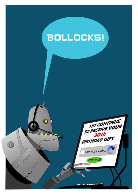 A funny birthday card with a robot sitting in front of a computer, featuring the word "bollocks" - 30 - I am not a robot Funny Birthday Card from Twisted Gifts.