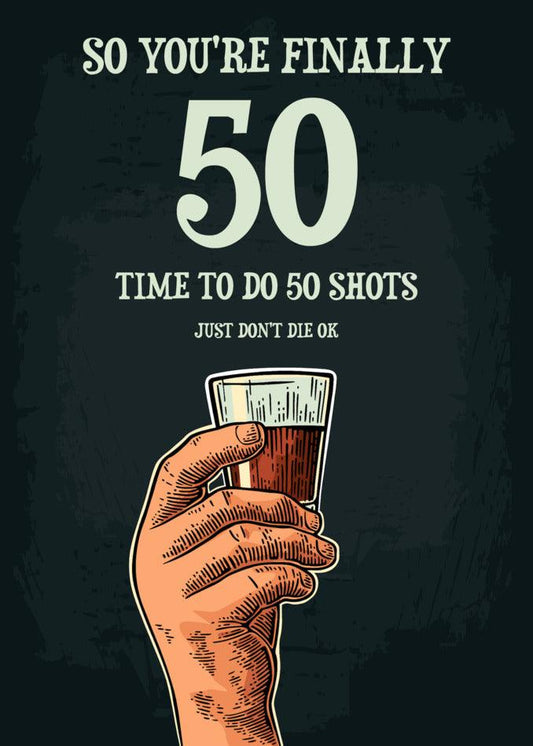 So you're finally 50, time to celebrate with a Twisted Gifts 50 - Shots 50 Funny Birthday Card and 50 shots vector illustration. Let the fun begin!