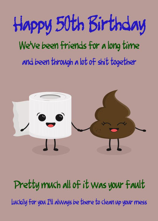 A Twisted Gifts 50 - Your Mess 50 Funny Birthday Card to celebrate a significant 50th birthday, featuring a toilet paper and a poop.