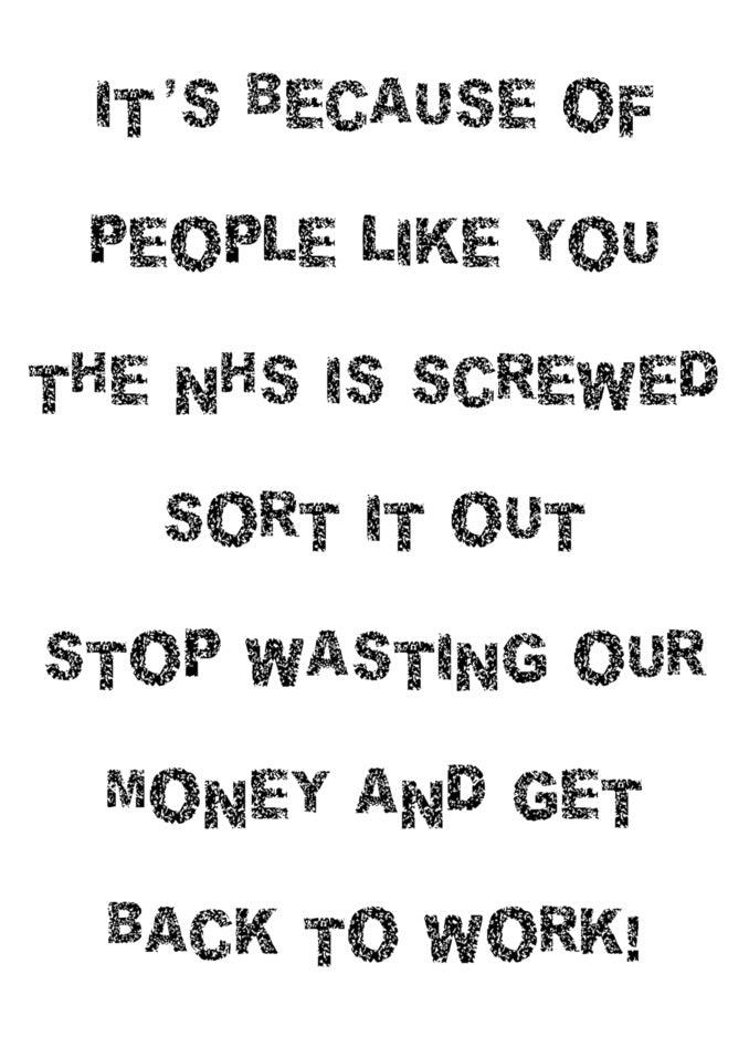 It's because of people like Twisted Gifts' Back To Work Rude Get Well Soon Card, the NHS is screwed.