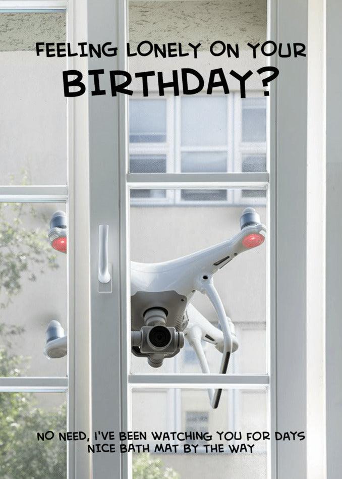 A Twisted Gifts Bath Mat Rude Birthday Card with a drone and the words feeling lonely on your birthday?.