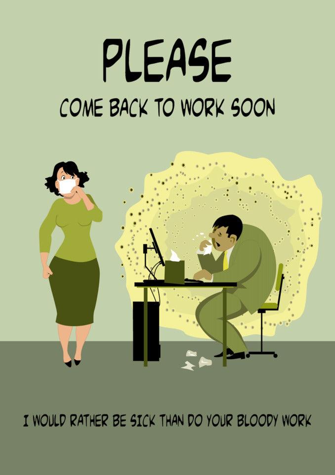 Please come back to work soon and receive a funny Bloody Work Rude Get Well Soon Card from Twisted Gifts.