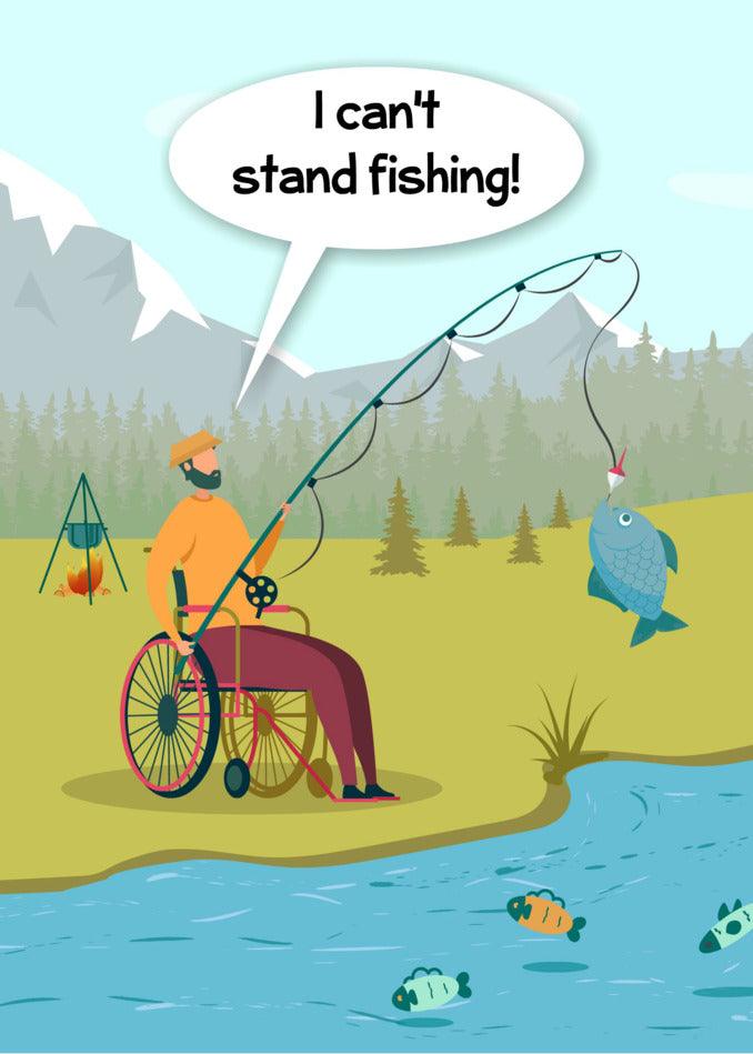 Twisted Gifts Can't Stand Fishing Funny Greeting Card: I can't stand fishing in a wheelchair.