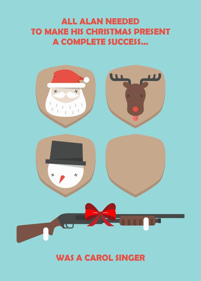 All a man needs to be a complete success was a Twisted Gifts' Carol Singer Funny Christmas Card.