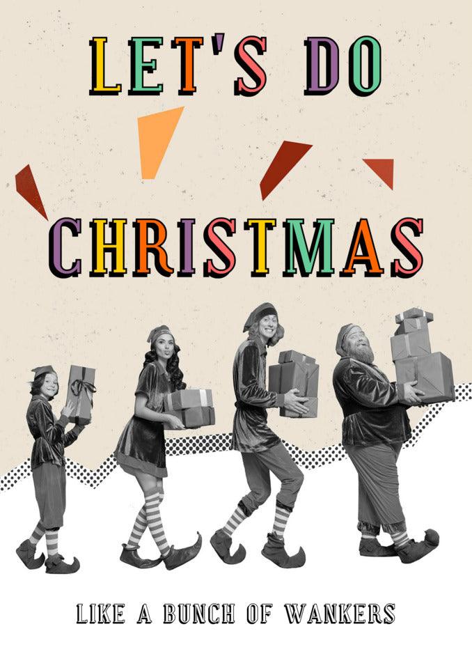 Let's do Christmas with the Christmas Bunch Funny Christmas Card from Twisted Gifts.