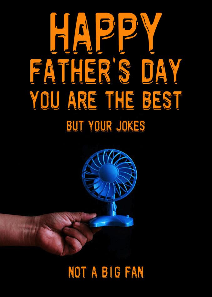 Happy father's day you are the best but your jokes are not a big fan. Celebrate with a Twisted Gifts Dad Jokes Funny Father's Day Card!