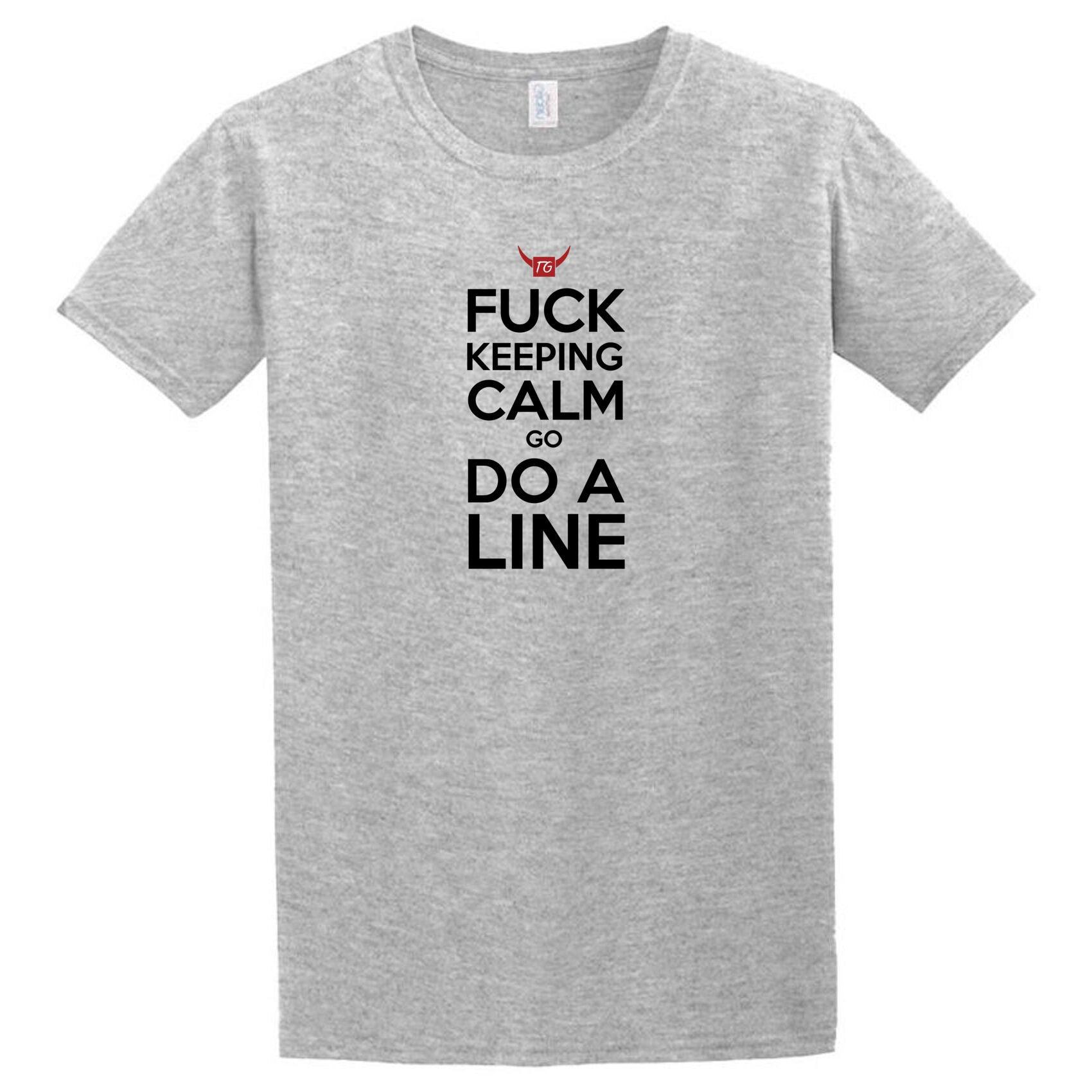 A grey Do A Line T-Shirt by Twisted Gifts that says fuck keep calm and do a line.