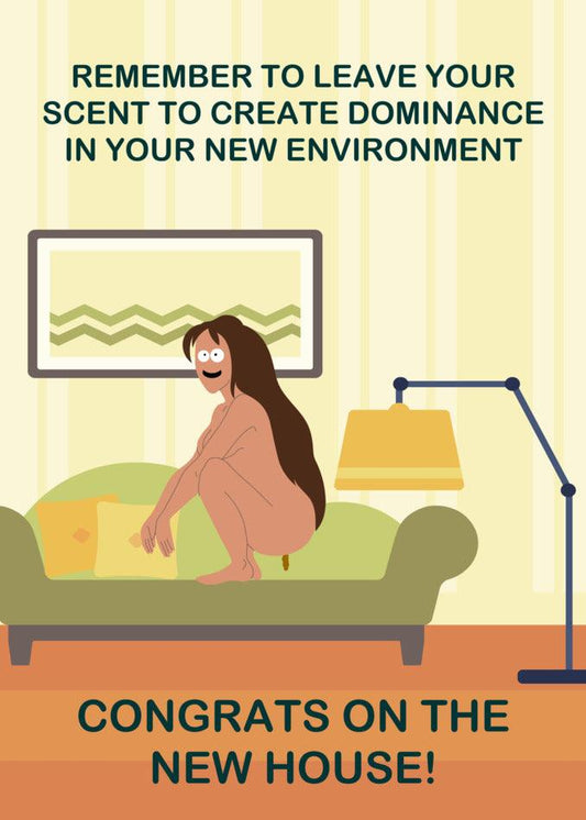 A cheeky woman sitting on a couch, reminding you to remember to leave your scent and have fun while creating dominance in your new environment with the Twisted Gifts Dominance Funny Congratulations Card.