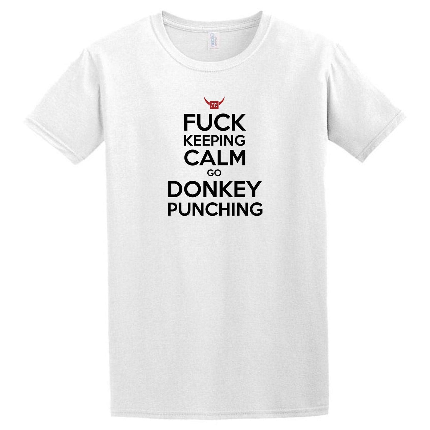 A white donkey punching t-shirt that says fuck keep calm.
Brand Name: Twisted Gifts.