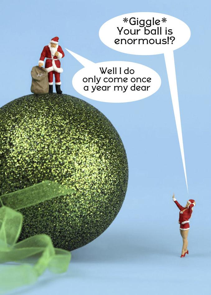 Santa Claus is standing on top of a green ball, ready to deliver some twisted gifts and spread balls of fun through his Enormous Rude Christmas Card from Twisted Gifts.