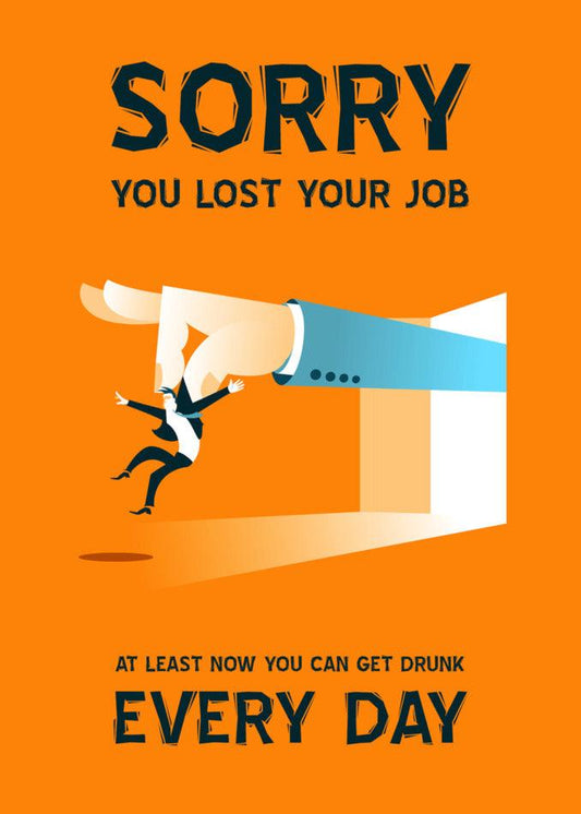 Twisted Gifts Every Day Funny Sorry Card - Sorry you lost your job.