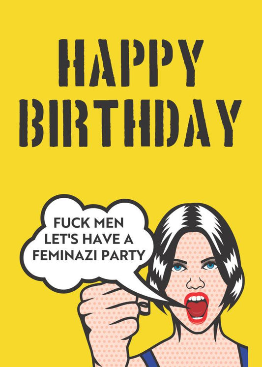 Happy birthday, let's have a feminist party with this Feminazi Funny Birthday Card by Twisted Gifts.