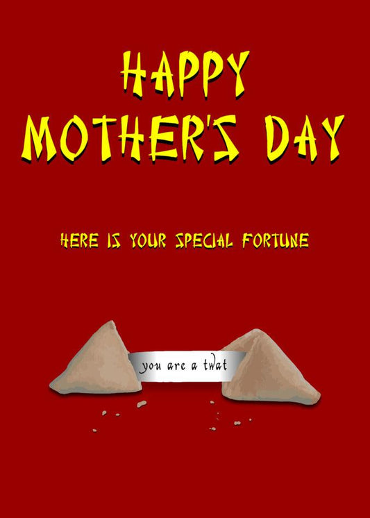Happy Mother's Day! Twisted Gifts present a funny surprise just for you - a Fortune Cookie Insulting Mother's Day Card that is as unique as you are. Open it up and discover your fortune: You