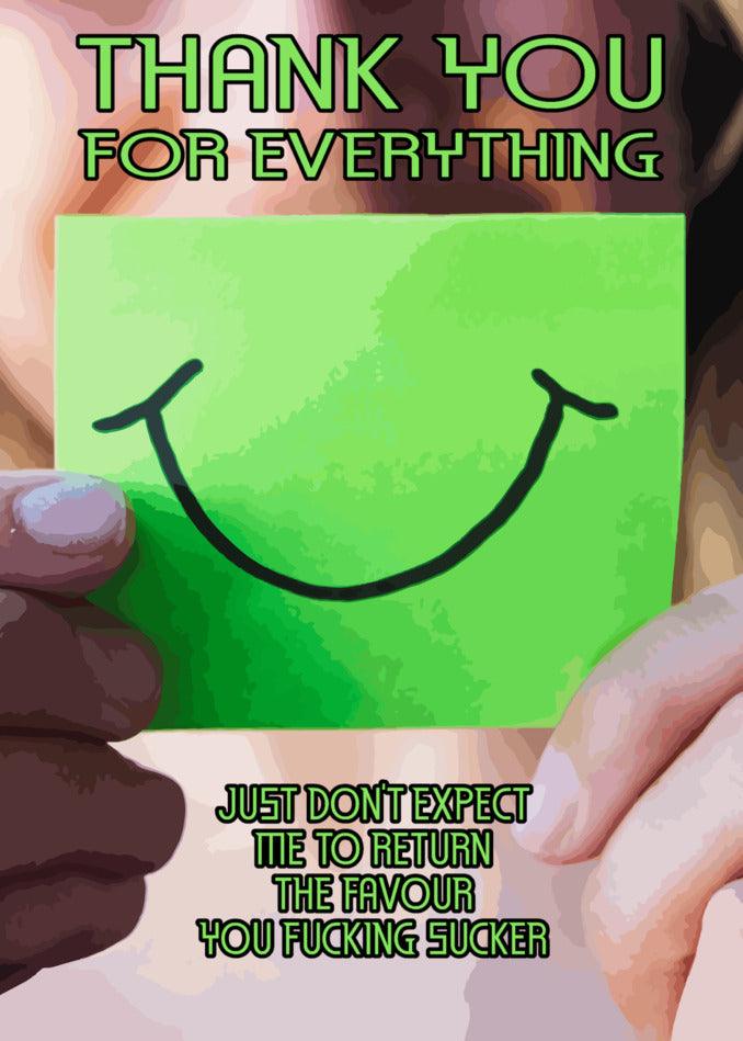 Thank you for everything - a tongue in cheek Fucking Sucker Insulting Thank You Card by Twisted Gifts.