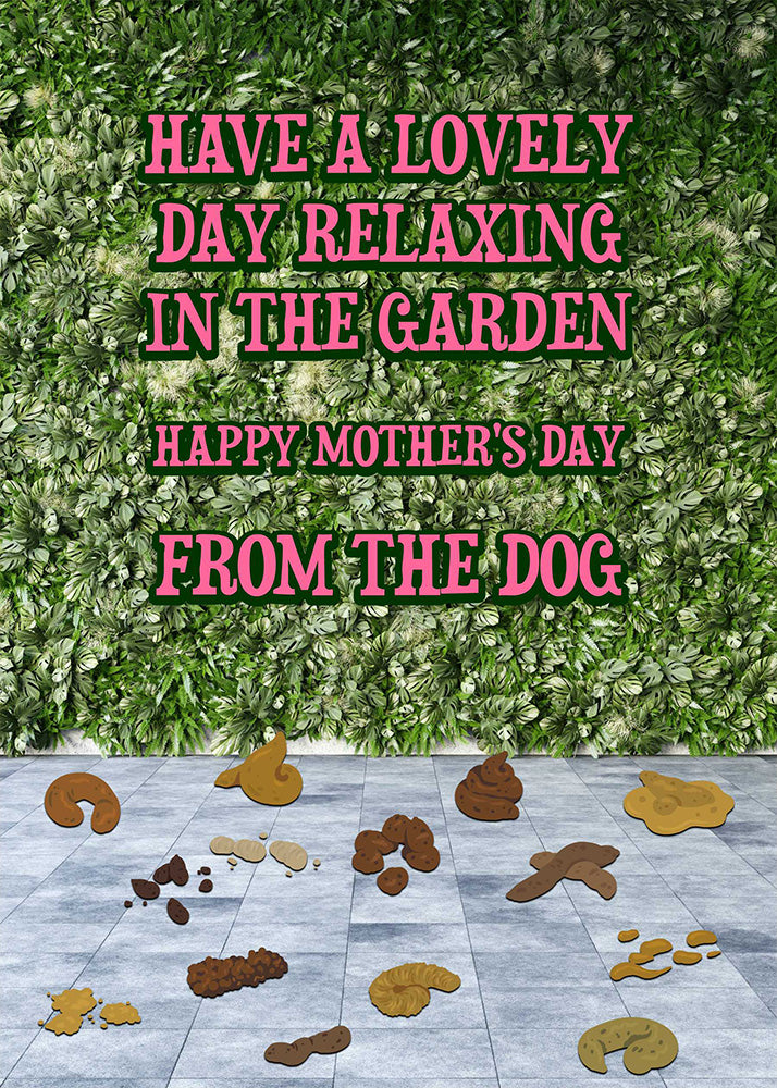 Have a lovely day relaxing in the garden with the dog and give your mom the In The Garden Funny Mother's Day Card from Twisted Gifts.